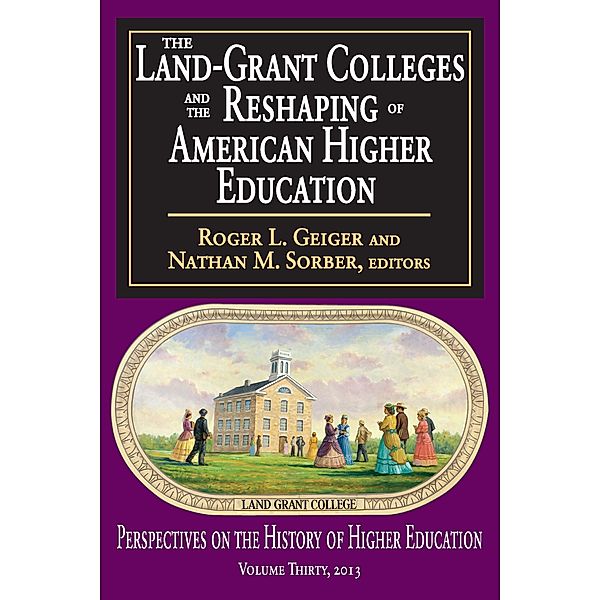 The Land-Grant Colleges and the Reshaping of American Higher Education