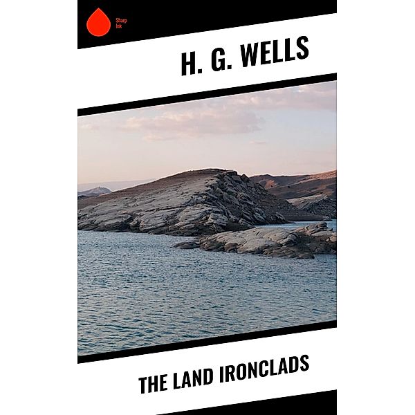The Land Ironclads, H. G. Wells