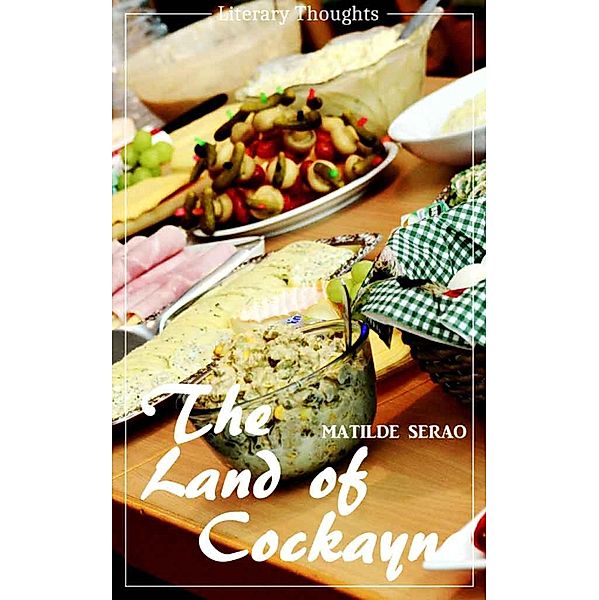 The Land of Cockayne (Matilde Serao) (Literary Thoughts Edition), Matilde Serao