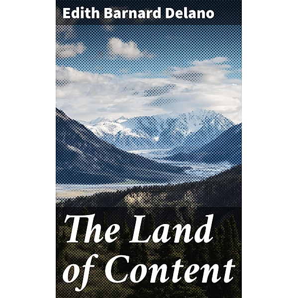 The Land of Content, Edith Barnard Delano