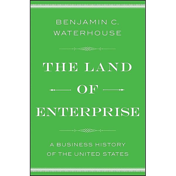 The Land of Enterprise, Benjamin C. Waterhouse