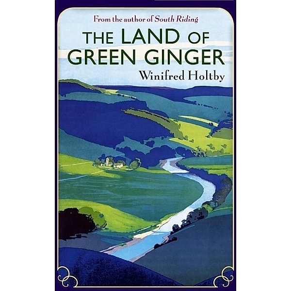 The Land Of Green Ginger / Virago Modern Classics Bd.215, Winifred Holtby