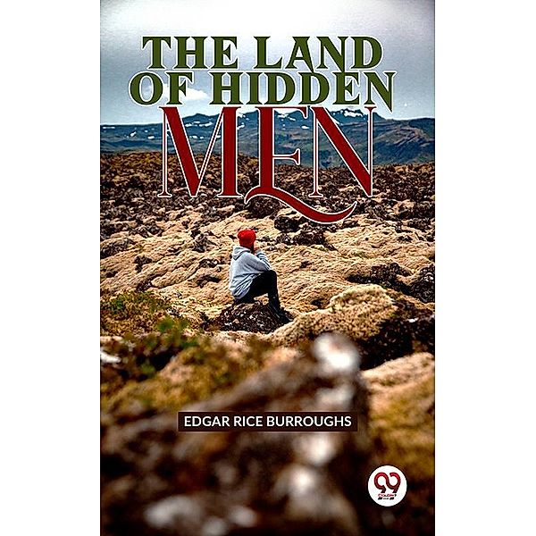 The Land Of Hidden Men, Edgar Rice Burroughs