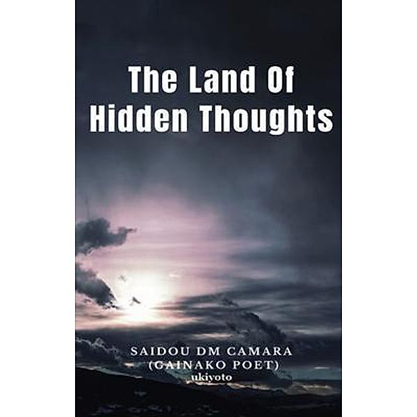 The Land Of Hidden Thoughts, Saidou DM Camara (Gainako Poet)