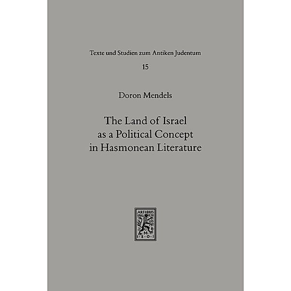 The Land of Israel as a Political Concept in Hasmonean Literature, Doron Mendels