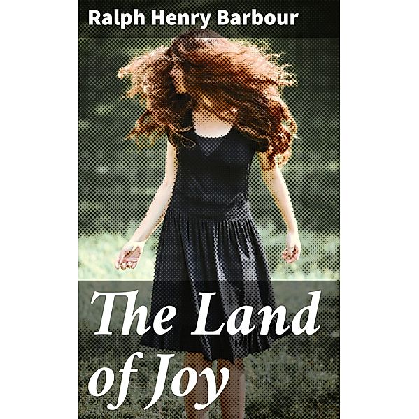 The Land of Joy, Ralph Henry Barbour