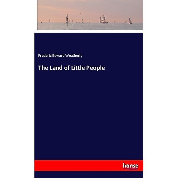 The Land of Little People, Frederic Edward Weatherly