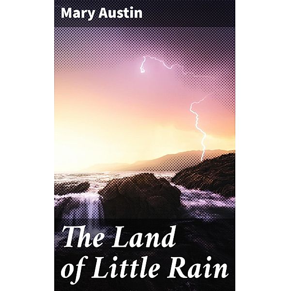 The Land of Little Rain, Mary Austin