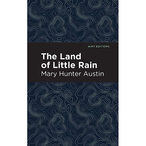 The Land of Little Rain / Mint Editions (The Natural World), Mary Hunter Austin