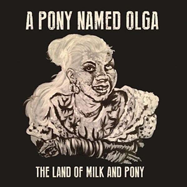 The Land Of Milk And Pony (White Vinyl), A Pony Named Olga