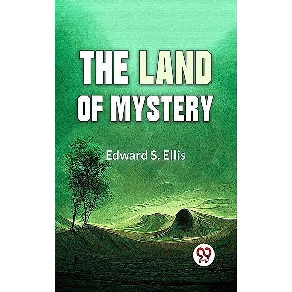 The Land Of Mystery, Edward S. Ellis
