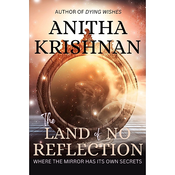 The Land of No Reflection, Anitha Krishnan