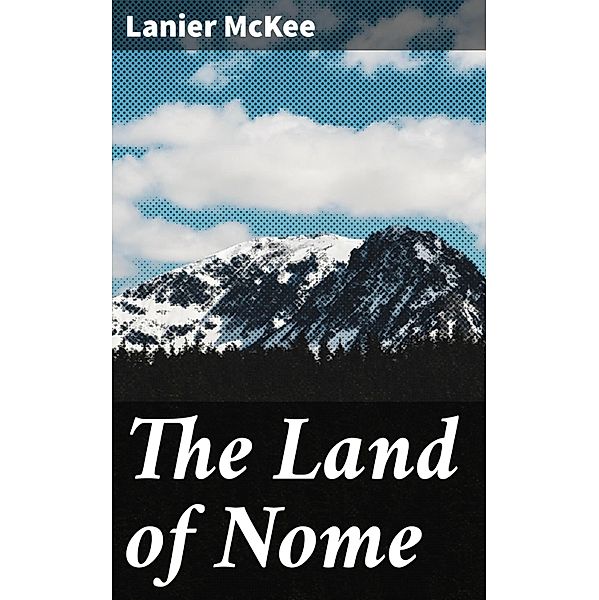 The Land of Nome, Lanier McKee