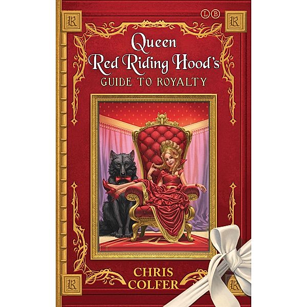 The Land of Stories: Queen Red Riding Hood's Guide to Royalty, Chris Colfer