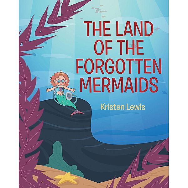The Land of the Forgotten Mermaids, Kristen Lewis