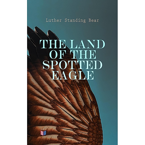 The Land of the Spotted Eagle, Luther Standing Bear