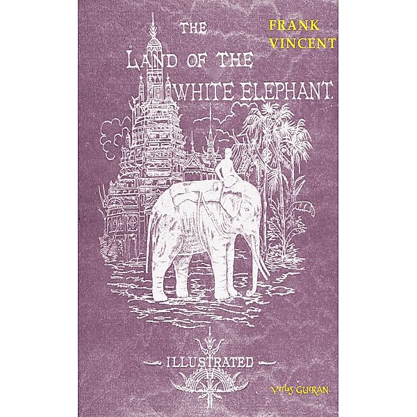 The Land of the White Elephant, Frank Vincent