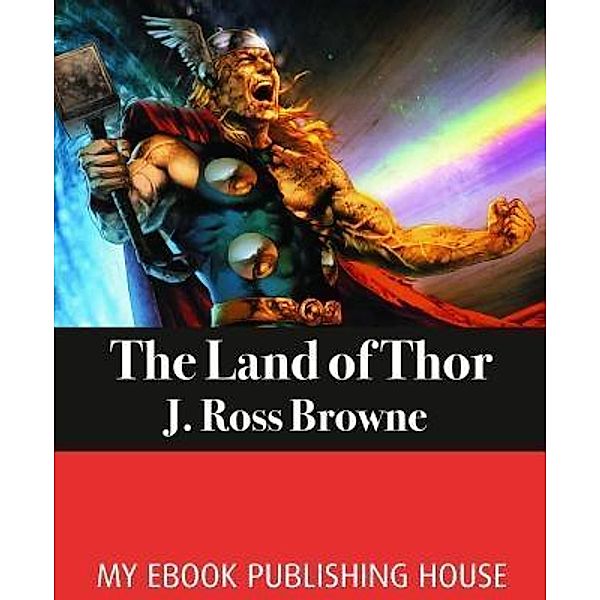 The Land of Thor / SC Active Business Development SRL, J. Ross Browne