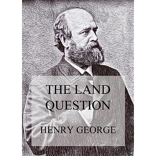 The Land Question, Henry George