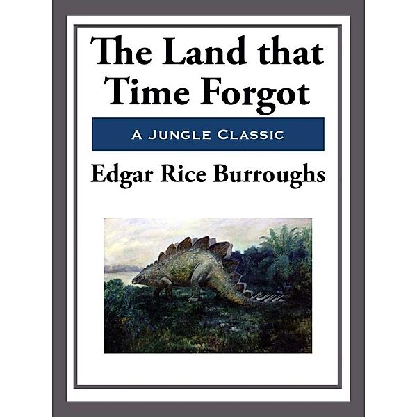 The Land That Time Forgot, Edgar Rice Burroughs