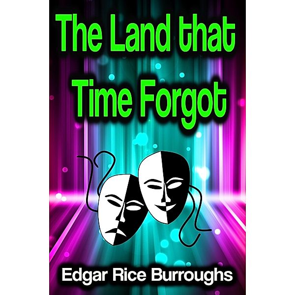 The Land that Time Forgot, Edgar Rice Burroughs