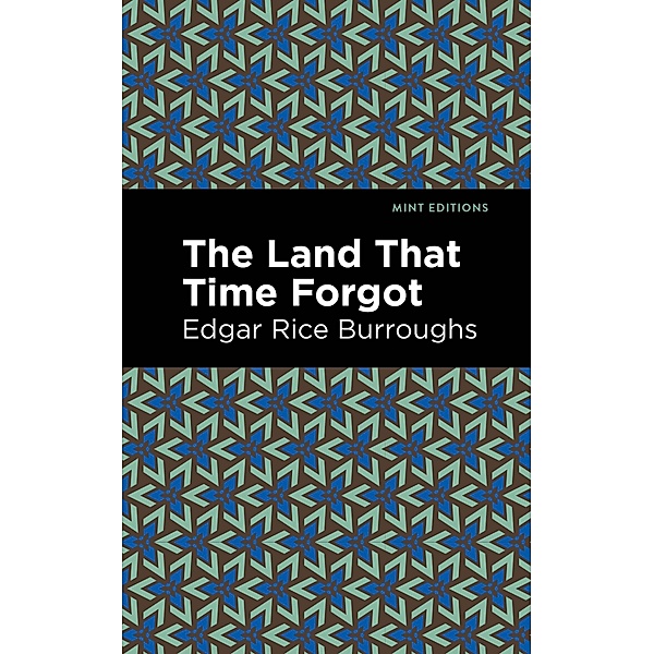 The Land That Time Forgot / Mint Editions (Fantasy and Fairytale), Edgar Rice Burroughs