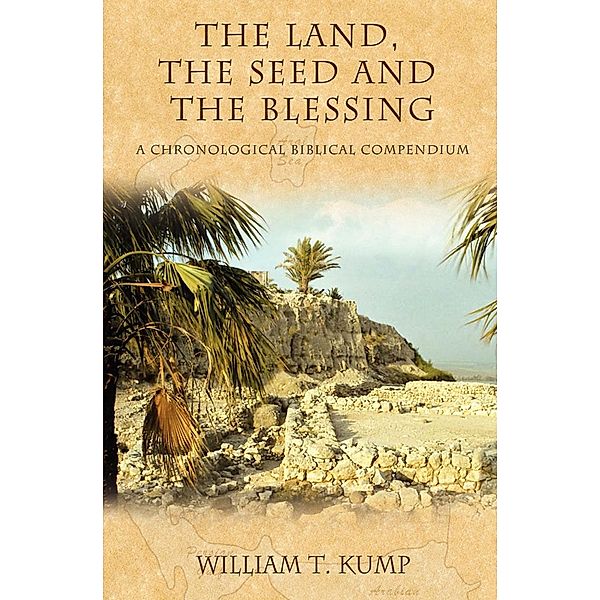 The Land, the Seed and the Blessing / Morgan James Faith, William T. Kump