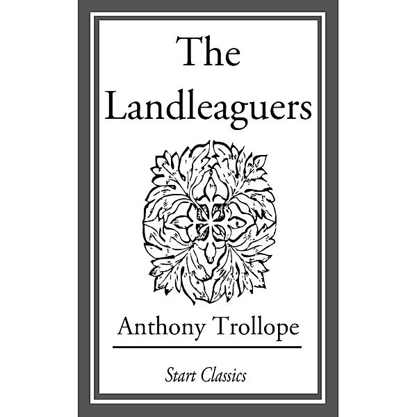 The Landleaguers, Anthony Trollope