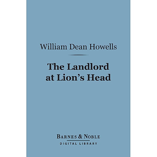 The Landlord at Lion's Head (Barnes & Noble Digital Library) / Barnes & Noble, William Dean Howells
