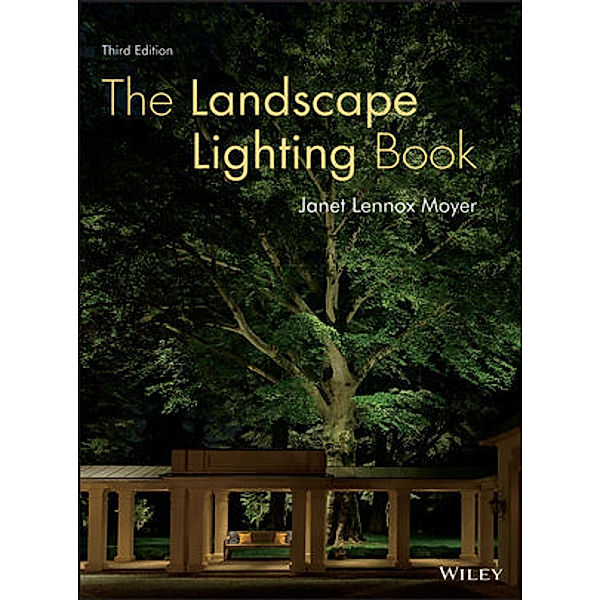 The Landscape Lighting Book, Janet Lennox Moyer