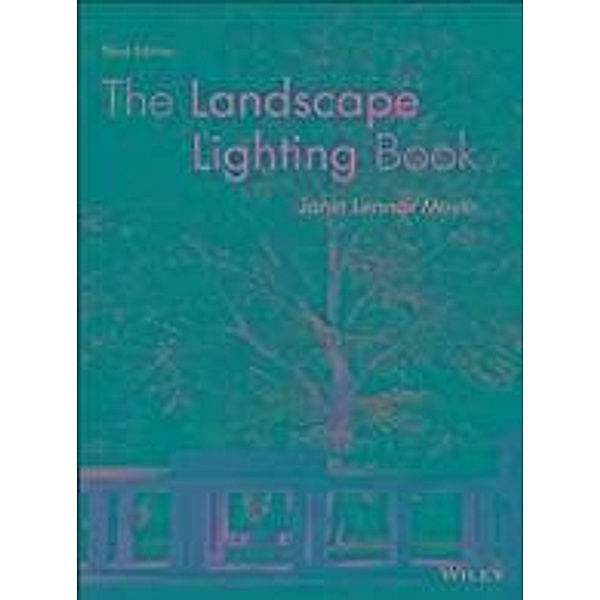 The Landscape Lighting Book, Janet Lennox Moyer