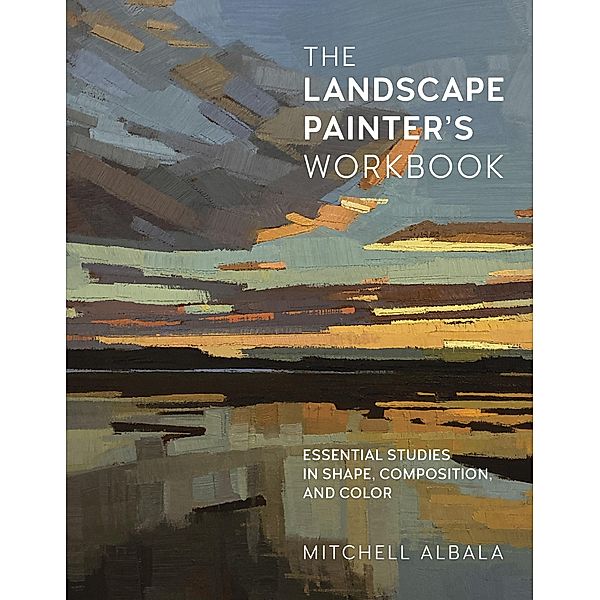 The Landscape Painter's Workbook / For Artists, Mitchell Albala