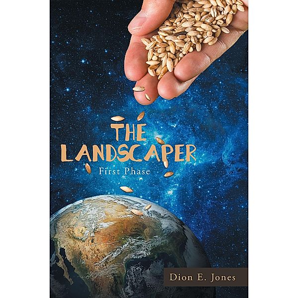 The Landscaper / Newman Springs Publishing, Inc., Dion E Jones