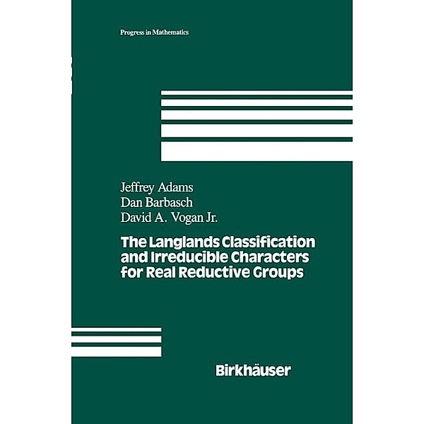 The Langlands Classification and Irreducible Characters for Real Reductive Groups / Progress in Mathematics Bd.104, J. Adams, D. Barbasch, D. A. Vogan