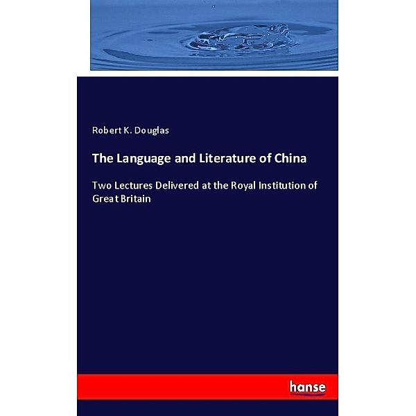 The Language and Literature of China, Robert K. Douglas