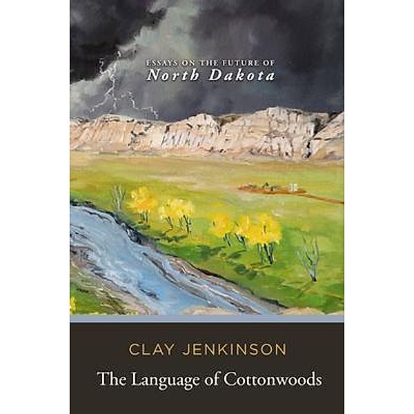 The Language of Cottonwoods, Clay Jenkinson