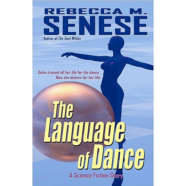 The Language of Dance: A Science Fiction Story, Rebecca M. Senese