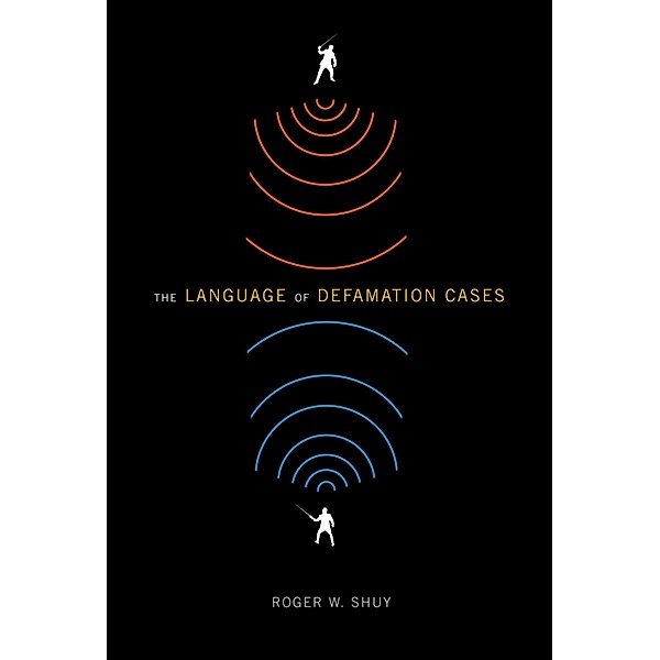 The Language of Defamation Cases, Roger W. Shuy