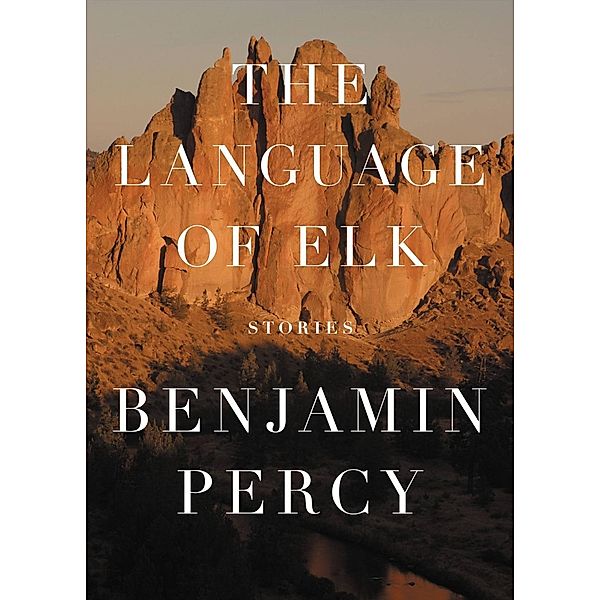 The Language of Elk, Benjamin Percy