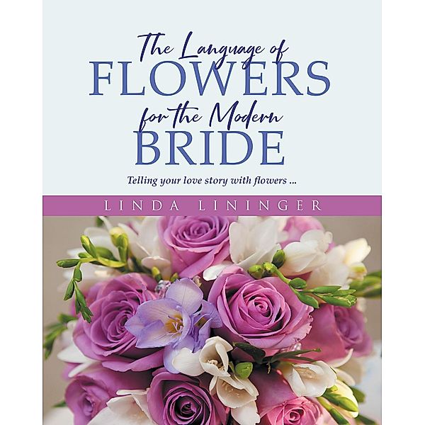 The Language of Flowers for the Modern Bride, Linda Lininger