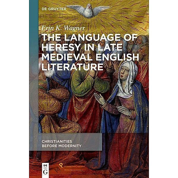 The Language of Heresy in Late Medieval English Literature, Erin K. Wagner