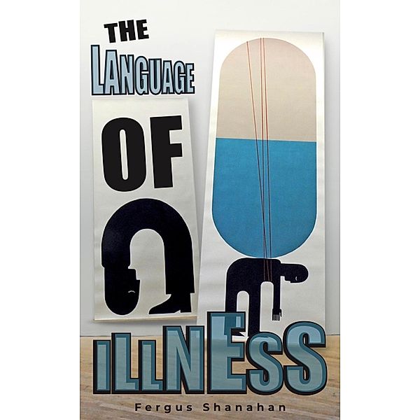 The Language of Illness, Fergus Shanahan