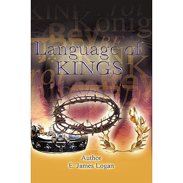 The Language of Kings, E. James Logan