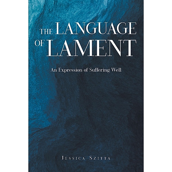 The Language of Lament, Jessica Szitta