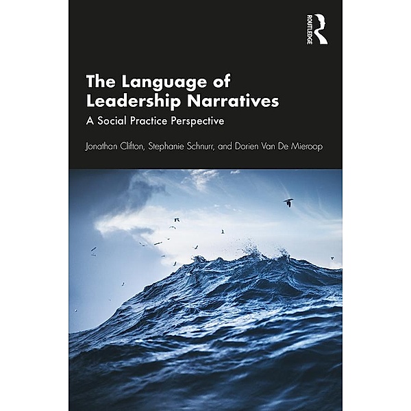 The Language of Leadership Narratives, Jonathan Clifton, Stephanie Schnurr, Dorien van de Mieroop