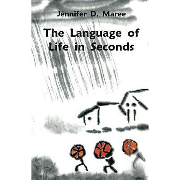 The Language of Life in Seconds, Jennifer D. Maree