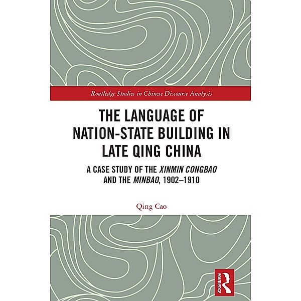 The Language of Nation-State Building in Late Qing China, Qing Cao