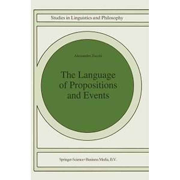 The Language of Propositions and Events / Studies in Linguistics and Philosophy Bd.51, Alessandro Zucchi