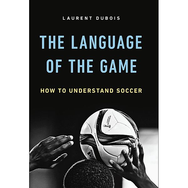 The Language of the Game, Laurent Dubois