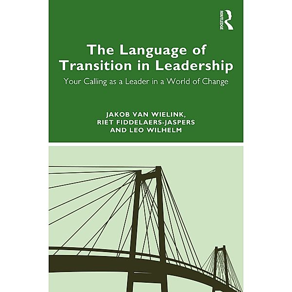The Language of Transition in Leadership, Jakob van Wielink, Riet Fiddelaers-Jaspers, Leo Wilhelm